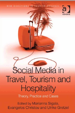 Book cover: Social media in travel, tourism and hospitality : theory, practice and cases. -- (New directions in tourism analysis)