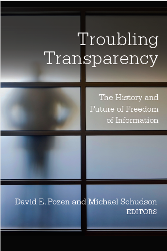 Book cover: Troubling transparency : the history and future of freedom of information