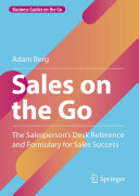 Book cover: Sales on the go : the salesperson’s desk reference and formulary for sales success