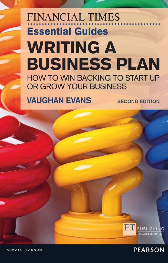 Book cover: The financial times essential guide to writing a business plan : how to win backing to start up or grow your business