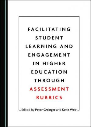 Book cover: Facilitating student learning and engagement in higher education through assessment rubrics