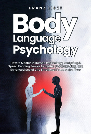 Book cover: Body language psychology : how to master in human psychology, analyzing & speed reading people  or better understanding, and enhanced social and emotional communications.