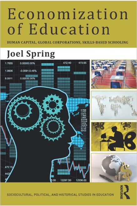 Book cover: Economization of education : human capital, global corporations, skills-based schooling