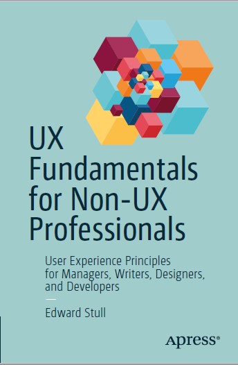 Book cover: UX fundamentals for non-UX professionals : user experience principles for managers, writers, designers,