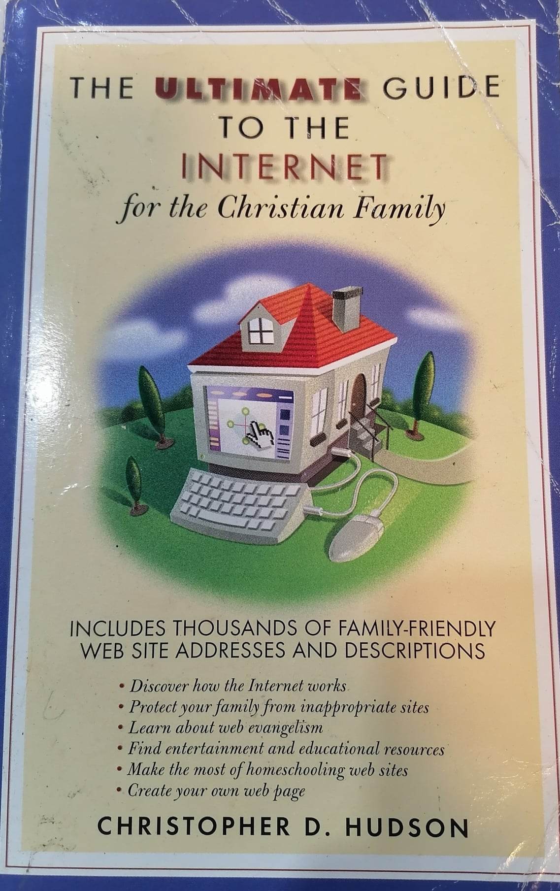 Book cover: The Ultimate guide to the internet: for the christian family