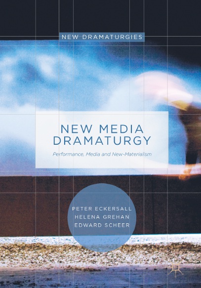 Book cover: New media dramaturgy : performance, media and new-materialism