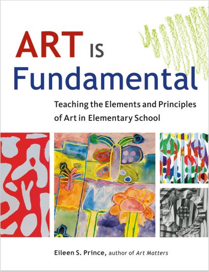 Book cover: Art is fundamental: teaching the elements and principles of art in elementary school.