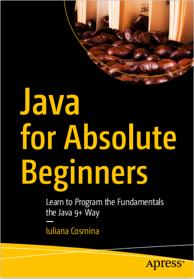 Book cover: Java for absolute beginners : learn to program the fundamentals the Java 9+ way