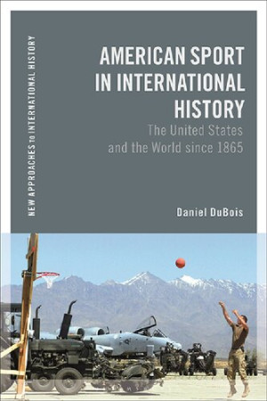 Book cover: American sport in international history : the united states and the world since 1865