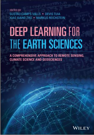 Book cover: Deep learning for the earth sciences: a comprehensive approach to remote sensing, climate science and geosciences