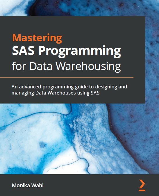 Book cover: Mastering SAS Programming for Data Warehousing: an advanced programming guide to designing and managing Data Warehouses using SAS