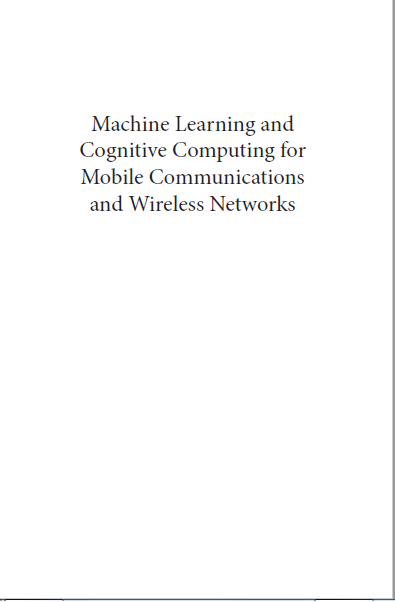 Book cover: Machine learning and cognitive computing for mobile communications and wireless networks