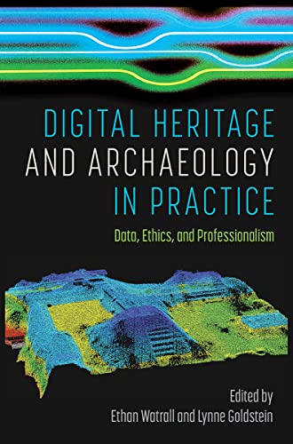 Book cover: Digital heritage and archaeology in practice : data, ethics, and professionalism