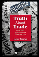 Book cover: Truth about trade : reflections on international trade and law