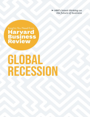 Book cover: Global recession : the insights you need from Harvard Business Review