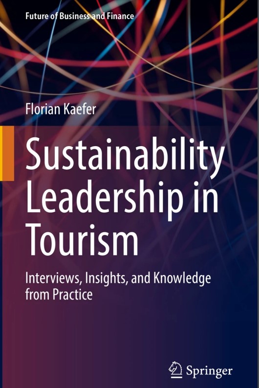 Book cover: Sustainability leadership in tourism : interviews, insights, and knowledge from practice