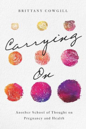 Book cover: Carrying on : another school of thought on pregnancy and health