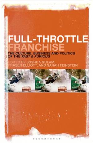 Book cover: Full-throttle franchise the culture, business and politics of fast & furious