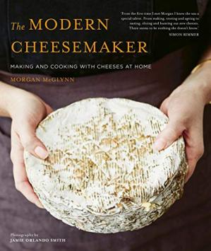 Book cover: The Modern cheesemaker : making and cooking with cheeses at home