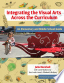 Book cover: Integrating the visual arts across the curriculum : an elementary and middle school guide
