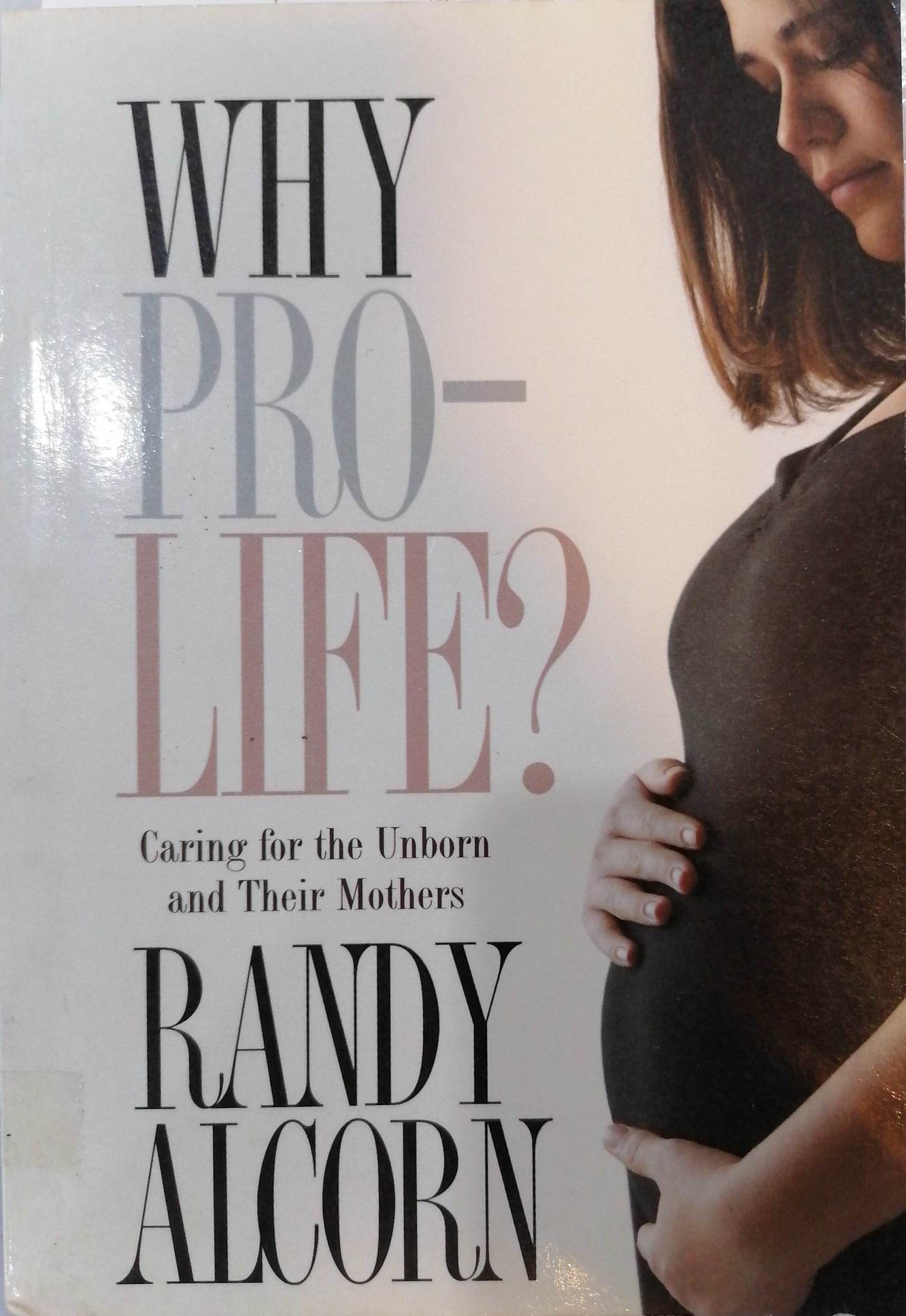 Book cover: Why prolife?: caring for the unborn and their mothers