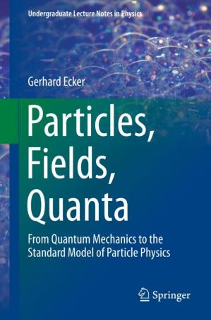 Book cover: Particles, fields, quanta : from quantum mechanics to the standard model of particle physics