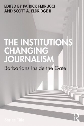 Book cover: The Institutions changing journalism : barbarians inside the gate.