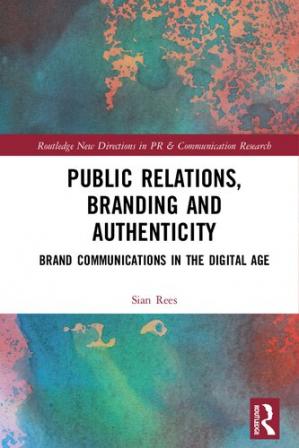 Book cover: Public relations, branding and authenticity : brand communications in the digital age