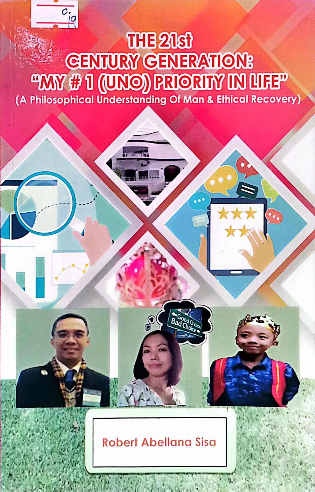 Book cover: The 21st century generation : my #1 priority in life (a philosophical understanding of man & ethical recovery)