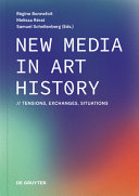 Book cover: New media in art history : tensions, exchanges, situations