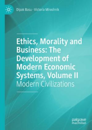 Book cover: Ethics, morality and business : the development of modern economic systems, volume II : modern civilizations