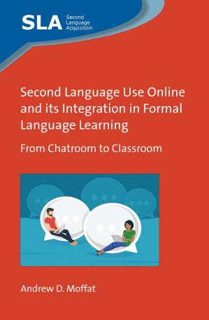 Book cover: Second language use online and its integration in formal language learning : from chatroom to classroom