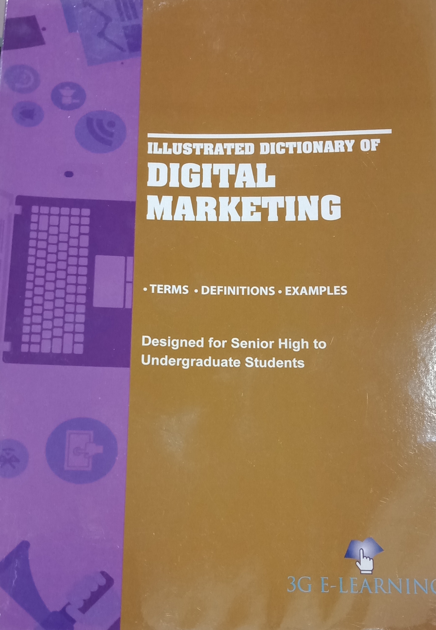 Book cover: Illustrated dictionary of digital marketing : terms, definitions, examples : designed for senior high to undergraduate students