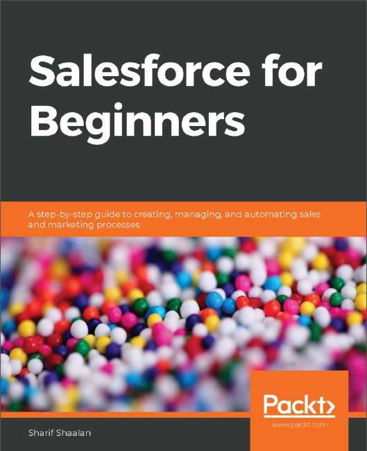 Book cover: Salesforce for beginners : a step-by-step guide to creating, managing and automating sales and marketing processes