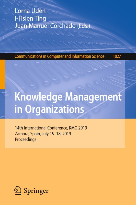 Book cover: Knowledge management in organizations : 14th international conference, kmo 2019 zamora, spain, july 15–18, 2019 proceeding