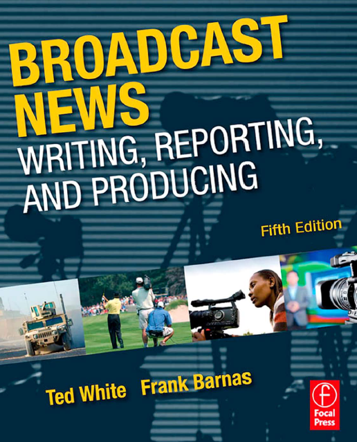Book cover: Broadcast news : writing, reporting and producing