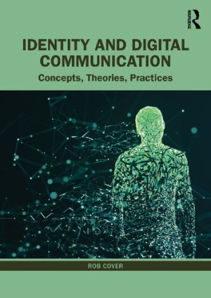 Book cover: Identity and digital communication : concepts, theories, practices