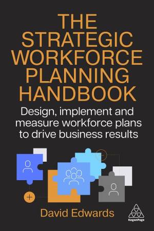 Book cover: The Strategic workforce planning handbook : design, implement and measure workforce plans to drive business results