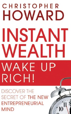 Book cover: Instant wealth wake up rich : discover the secret of the new entrepreneurial mind