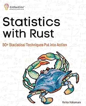 Book cover: Statistics with rust : 50+ statistical techniques put into action
