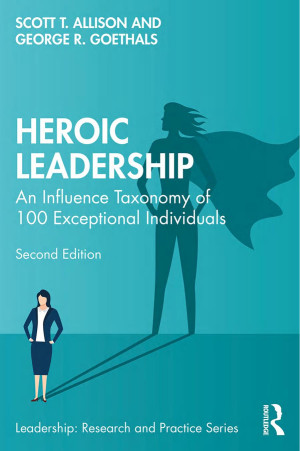 Book cover: Heroic leadership : an influence taxonomy of 100 exceptional individuals