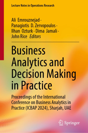 Book cover: Business analytics and decision making in practice : proceedings of the international conference on business analytics in practice (Icbap 2024), Sharjah, UAE