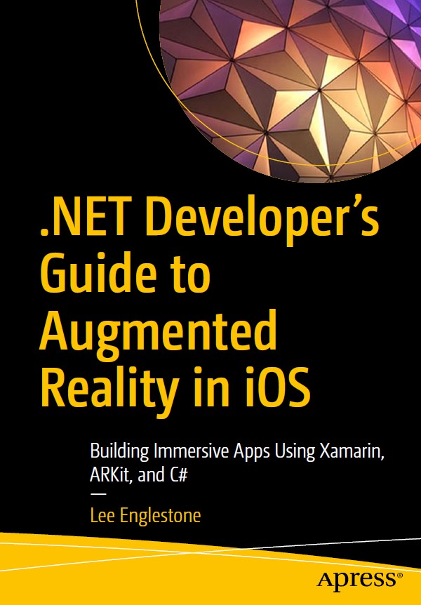 Book cover: Net developer’s guide to augmented reality in ios : building immersive apps using xamarin, arkit, and c#