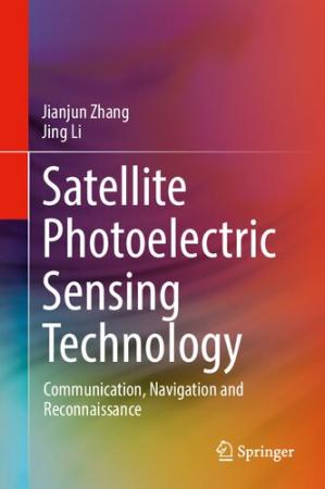 Book cover: Satellite photoelectric sensing technology : communication, navigation and reconnaissance