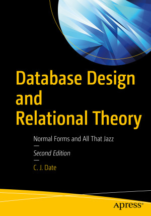 Book cover: Database Design and Relational Theory Normal Forms and All That Jazz