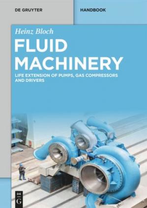 Book cover: Fluid machinery : life extension of pumps, gas compressors and drivers