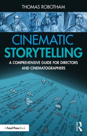 Book cover: Cinematic storytelling : a comprehensive guide for directors and cinematographers
