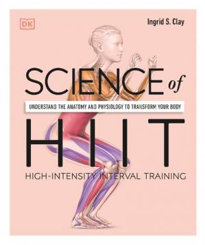 Book cover: Science of HIIT high-intensity interval training : understand the anatomy and physiology to transform your body