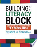 Book cover: Building the literacy block : structuring the ultimate ELA workshop