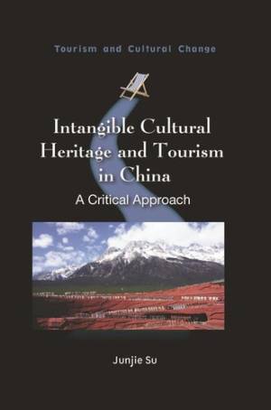 Book cover: Intangible cultural heritage and tourism in China : a critical approach